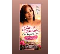 Dear Woman… One Step at a Time: 100 Honest Conversations About Faith, Healing, Hope and Finding Yourself Again