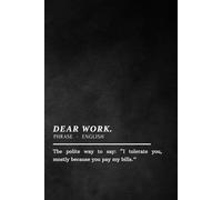 Dear Work: Notebook - Funny & Sarcastic Office Journal | Hilarious Co-worker Gift, Boss Gift, or Office Notebook | 100 Lined Pages