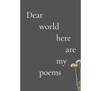 Dear world here are my poems: a blank poetry journal to write down your own poetry