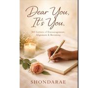 Dear You, It's You: 365 Letters of Encouragement, Alignment & Becoming (The Dear You Series: Living Intentionally)