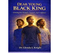 Dear Young Black King: Growing into Strength, Character and Confidence