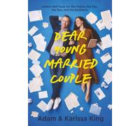 Dear Young Married Couple: Letters & Tools for the Fights, the Fun, the Sex, and the Soulwork
