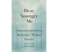 Dear Younger Me:: Companion Journal for Reflection + Writing Practice