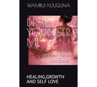 DEAR YOUNGER ME: HEALING,GROWTH AND SELF LOVE