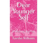 Dear Younger Self: A Journal Healing