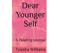 Dear Younger Self: A Journal Healing