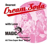 ~ Dearest Cream Soda with love MAGIC ~ All Time Super Best“Ballad”
