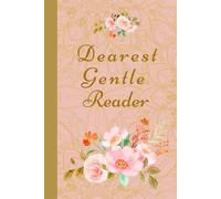 Dearest Gentle Reader: A Regency-Inspired Notebook for Letters, Secrets & Society Musings: 6x9 - 120 pages (cream)