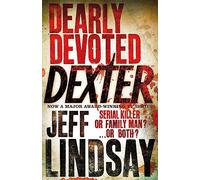 Dearly Devoted Dexter: DEXTER NEW BLOOD, the major new TV thriller on Sky Atlantic (Book Two)