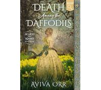 Death Among the Daffodils: A Regency Historical Romance Mystery: 2 (de Lacey and Squires Mysteries)