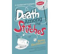 Death Among the Stitches: 1 (A Crochet and Crumpets Mystery)