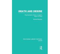 Death and Desire (RLE: Lacan): Lacan): Psychoanalytic Theory in Lacan’s Return to Freud (Routledge Library Editions: Lacan)