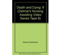 Death and Dying: 8 (Delmar's Nursing Assisting Video Series Tape 8)