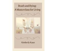 Death and Dying: A Masterclass for Living
