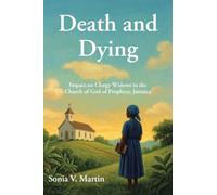 Death and Dying: Impact on Clergy Widows in the Church of God of Prophecy, Jamaica