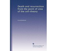 Death and resurrection from the point of view of the cell-theory