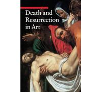 Death and Resurrection in Art (Getty Publications - (Yale))