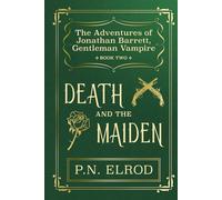 DEATH AND THE MAIDEN: The Adventures of Jonathan Barrett, Gentleman Vampire
