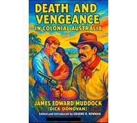 Death And Vengeance In Colonial Australia: Previously: “Out There-A Romance Of Australia” “