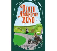 Death Around the Bend: 3 (A Lady Hardcastle Mystery, 3)