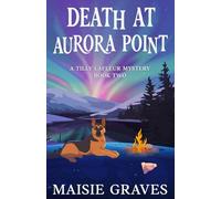 Death at Aurora Point: 2 (A Tilly Lafleur Mystery)
