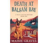 Death at Balsam Bay: 1 (A Tilly Lafleur Mystery)