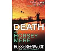 Death at Horsey Mere: An instalment in the addictive Norfolk Murders series from Ross Greenwood (The Norfolk Murders, 4)