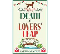 Death at Lovers' Leap: The next instalment in Catherine Coles' gripping historical cozy mystery series (The Martha Miller Mysteries, 3)