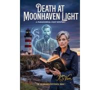 Death at Moonhaven Light: A Retired Detective Paranormal Cozy Mystery (The Moonhaven Mysteries)
