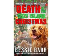 Death at the Cozy Island Christmas: A Pelican Shores Cozy Mystery