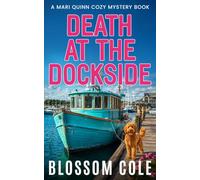 Death At The Dockside: A Sea Captain Cozy Mystery (Mari Quinn Cozy Mystery Books)