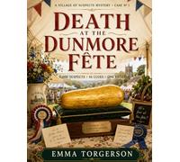 DEATH AT THE DUNMORE FÊTE: A VILLAGE OF SUSPECTS MYSTERY CASE NUMBER ONE