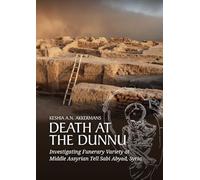 Death at the Dunnu: Investigating Funerary Variety at Middle Assyrian Tell Sabi Abyad, Syria