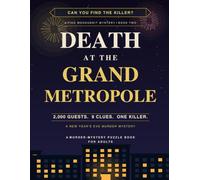 Death at the Grand Metropole: Can You Find The Killer? A New Year's Eve Murder Mystery Puzzle Book for Adults - 2,000 Suspects, 9 Clues, One Killer