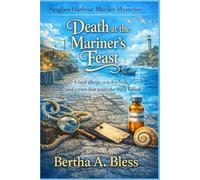 Death at the Mariner’s Feast: A fatal allergy, a stolen body, and a town that wants the truth buried (Seaglass Harbour Murder Mysteries series)