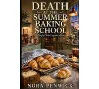 Death at the Summer Baking School: A Maple Glade Cupcake Mystery - Book 4
