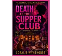 DEATH AT THE SUPPER CLUB: A Witch Cozy Mystery with Magical Recipes, Secret Societies, and a Locked-Room Murder (THE SUGARWICK KITCHEN WITCH MYSTERIES)
