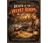 Death At the Velvet Room: An 8-Player Murder Mystery Party Game: The Holloway Files, Book 1