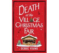 Death at the Village Christmas Fair: A BRAND NEW page-turning cosy mystery from Debbie Young for Christmas 2025 (The Cotswold Curiosity Shop Mysteries, 3)