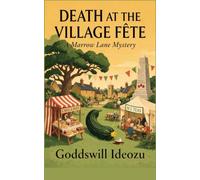 DEATH AT THE VILLAGE FÊTE: A Marrow Lane Mystery