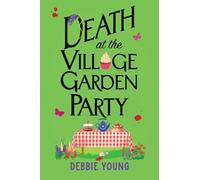 Death at the Village Garden Party: A BRAND NEW cozy Cotswold mystery of murder, secrets and old rivalries (The Cotswold Curiosity Shop Mysteries, 4)