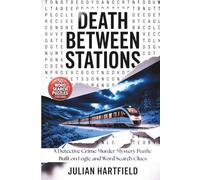 Death Between Stations: A Detective Crime Murder Mystery Puzzle Built on Logic and Word Search Clues