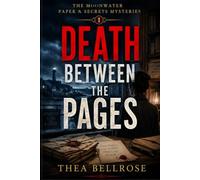DEATH BETWEEN THE PAGES: A Dark Postal Mystery Thriller of Hidden Correspondence, Secret Archives, and a Town Built on Vanishing Letters (THE MOONWATER PAPER & SECRETS MYSTERIES)