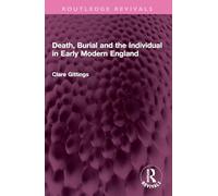 Death, Burial and the Individual in Early Modern England (Routledge Revivals)