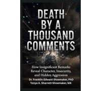 DEATH BY A THOUSAND COMMENTS: How Insignificant Remarks Reveal Character, Insecurity, and Hidden Aggression