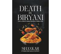 Death By Biryani: How a Cultural Treasure Became a Health Crisis