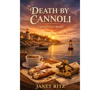 Death by Cannoli: A Harbour’s Cove Mystery: A Culinary Cozy Mystery Set in a Small Coastal Town with Family Secrets and a Mature Sleuth