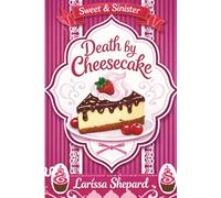 Death By Cheesecake: sweet and sinister