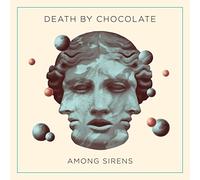 Death By Chocolate - Among Sirens