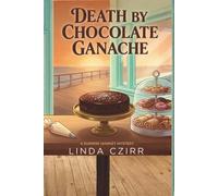 Death by Chocolate Ganach: A Sunrise Market Cozy Mystery (Sunrise Market Mysteries)